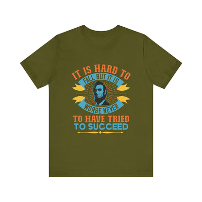 It is hard to fall but it is worse never T-Shirt