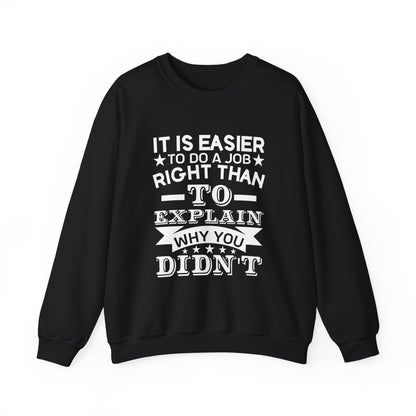 It is easier to do a job right than Sweatshirt
