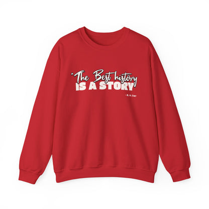 The best history is a story Sweatshirt