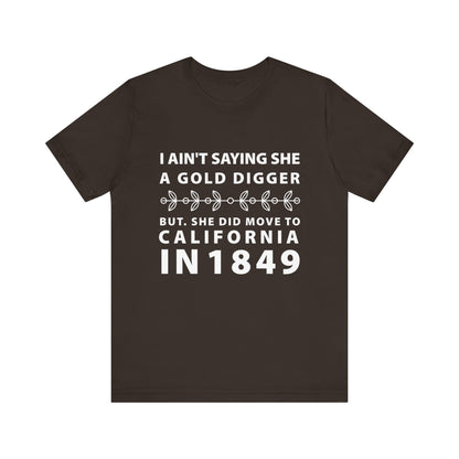 Ain't Saying She a Gold Digger T-Shirt