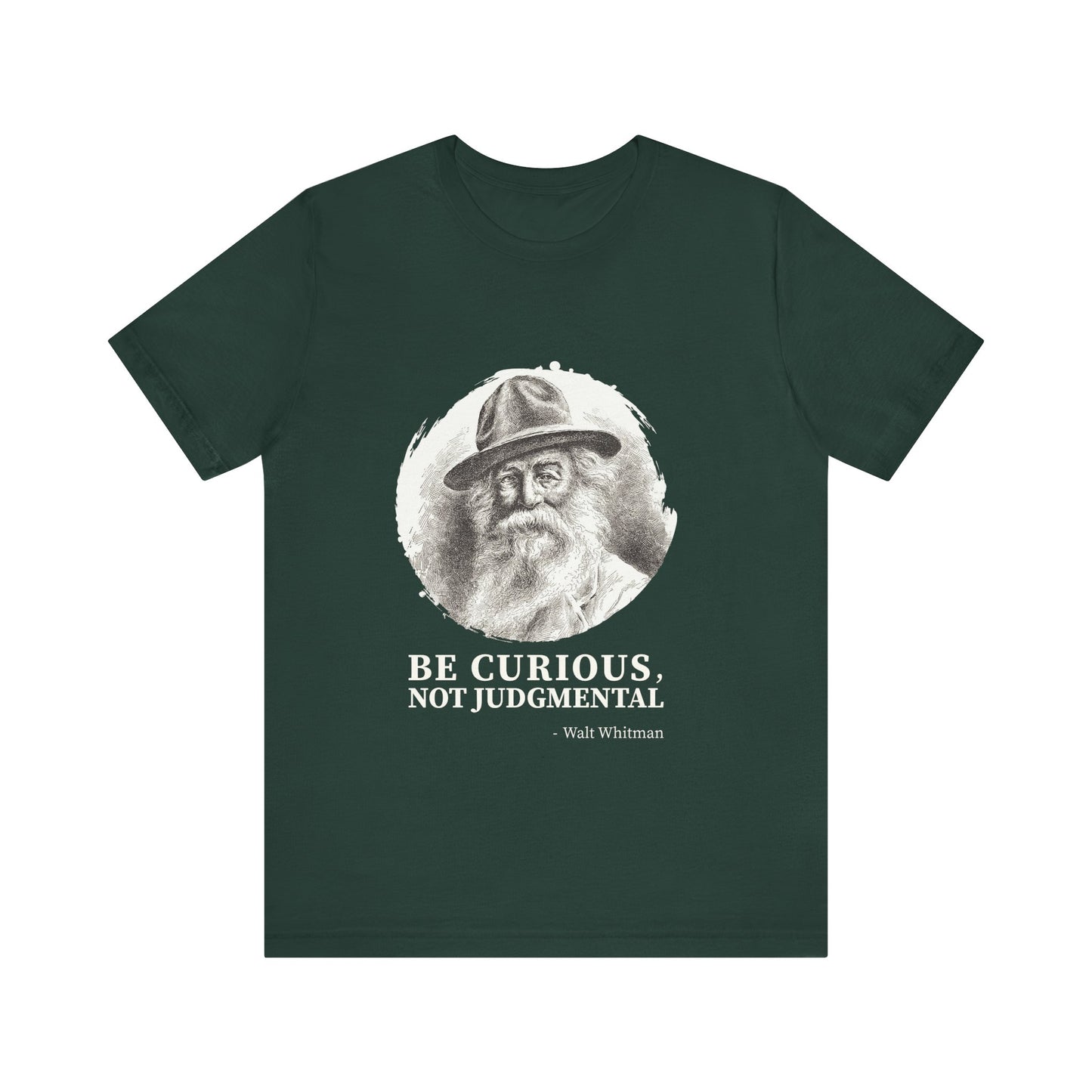 Be curious, not judgmental. Walt Whitman T-Shirt