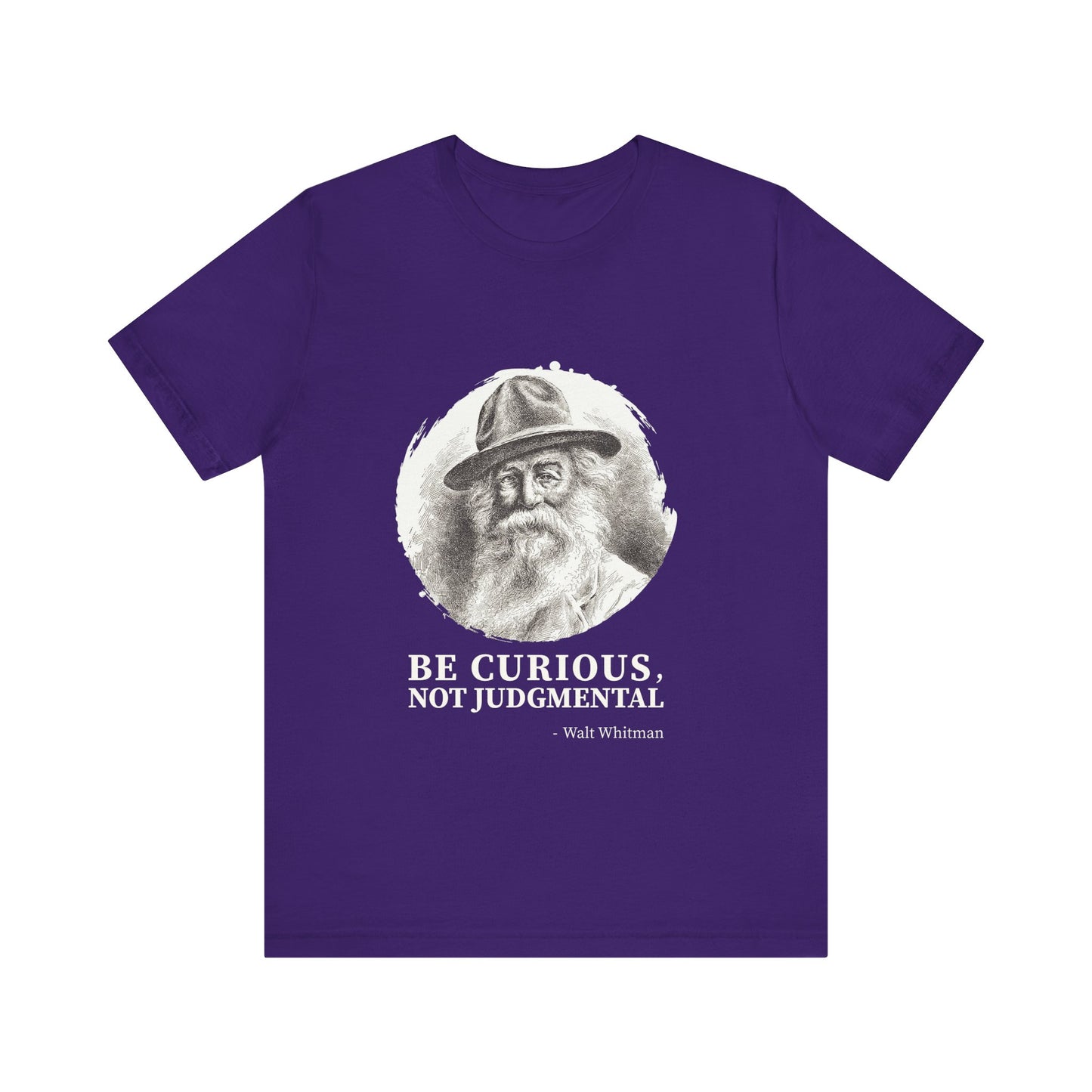 Be curious, not judgmental. Walt Whitman T-Shirt