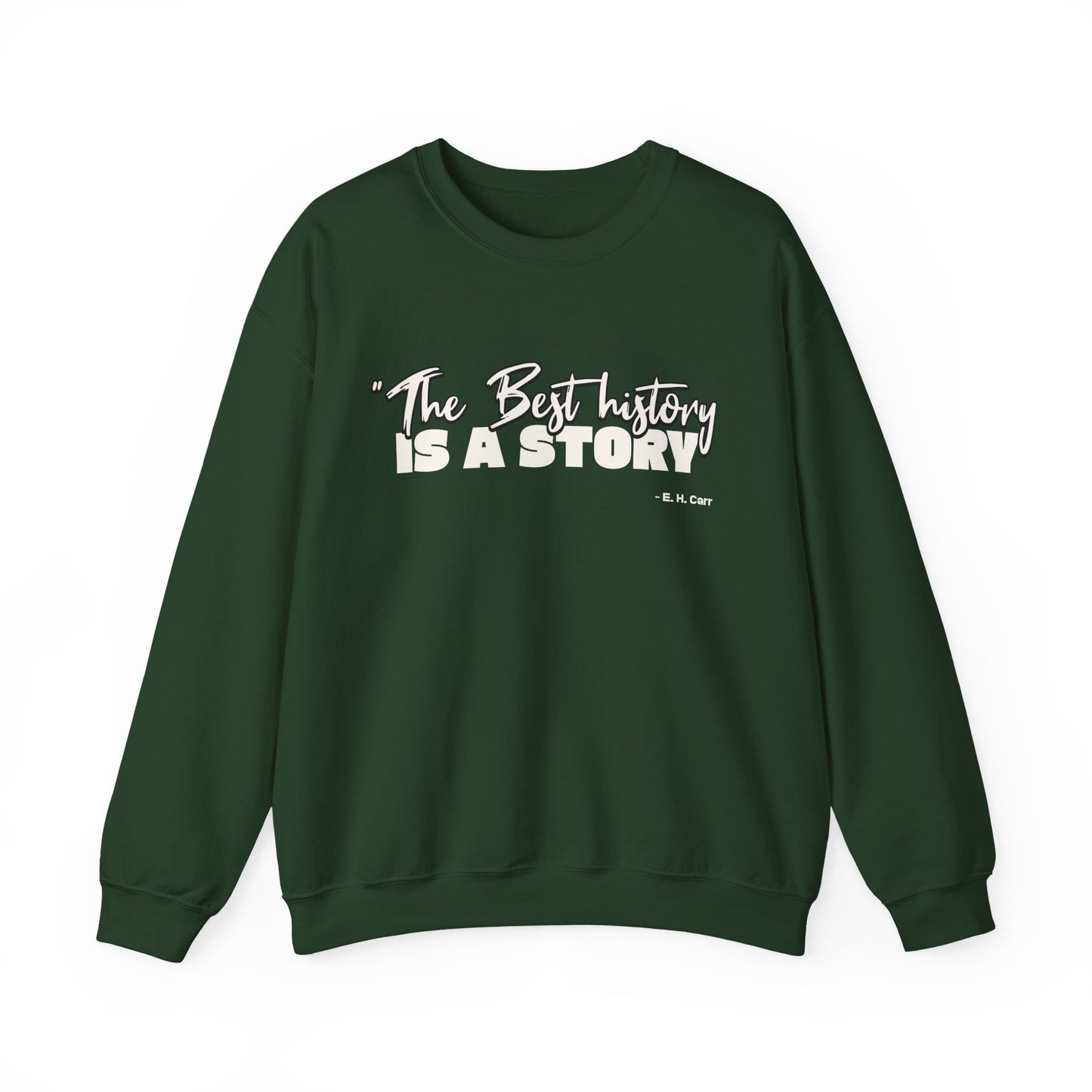 The best history is a story Sweatshirt