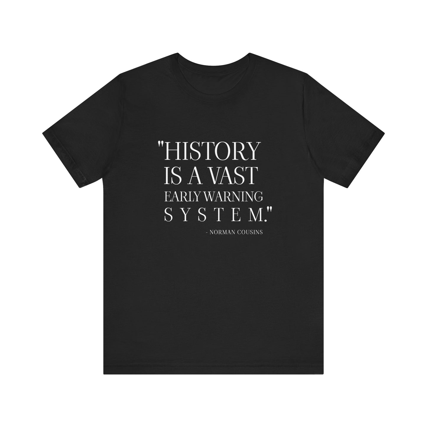 History is a vast early warning system T-Shirt