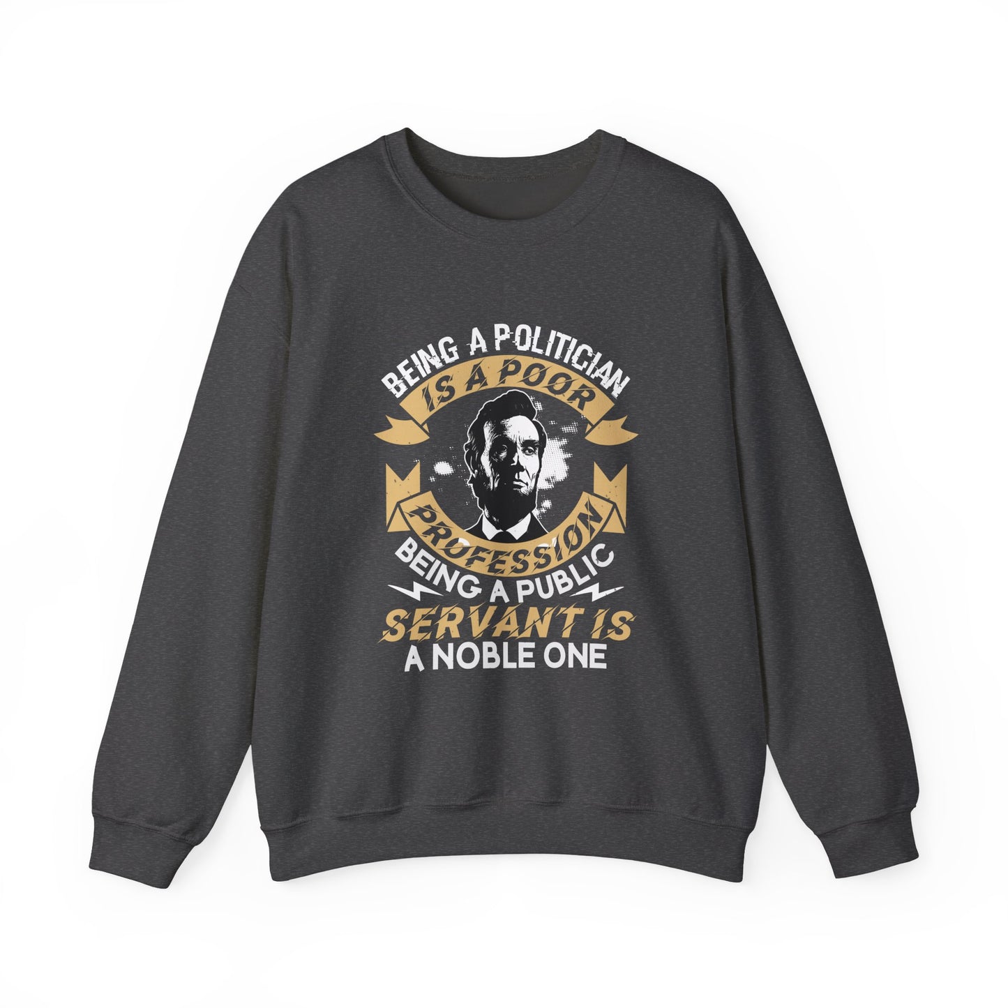 Being a politician Abraham Lincoln Sweatshirt