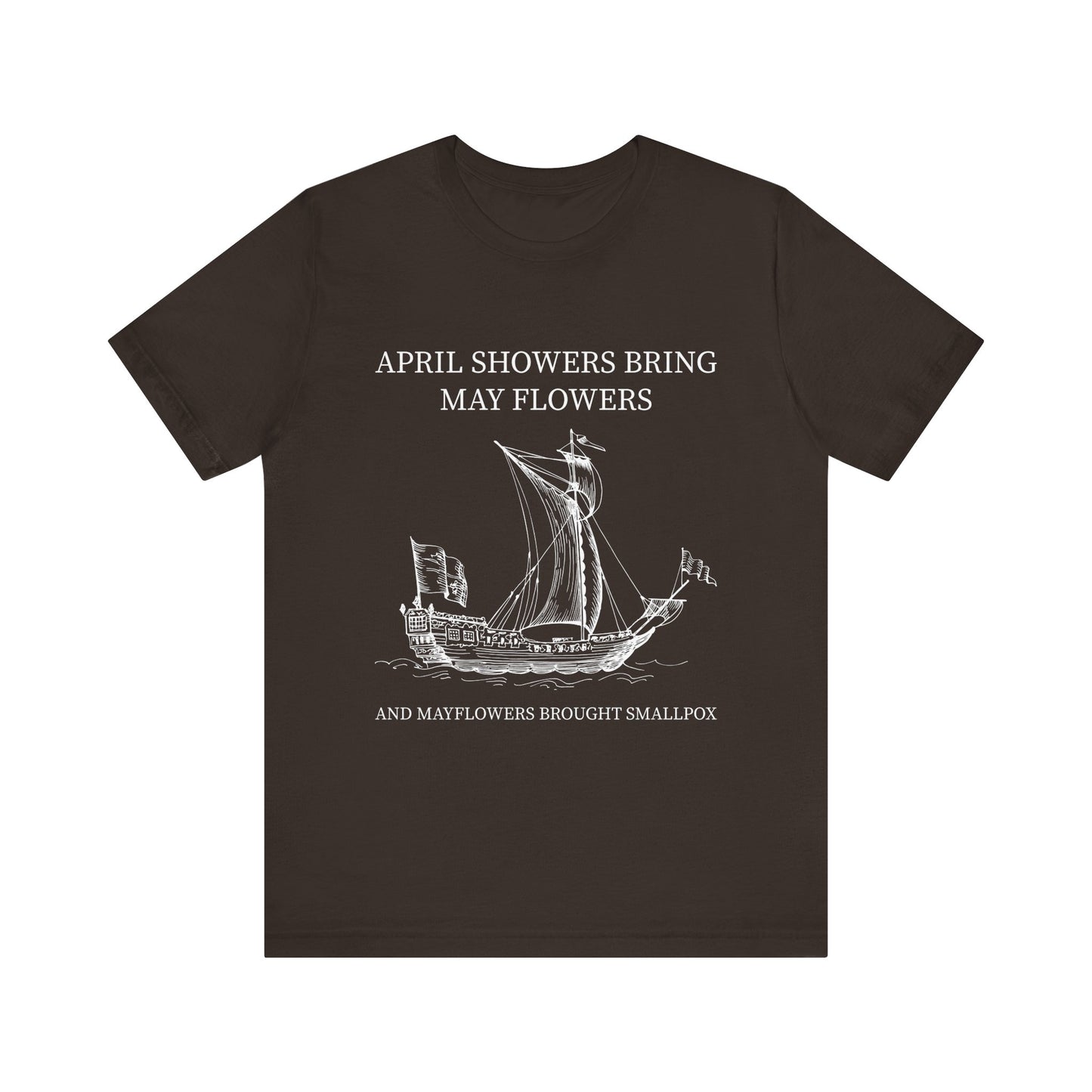 April showers bring May flowers T-Shirt