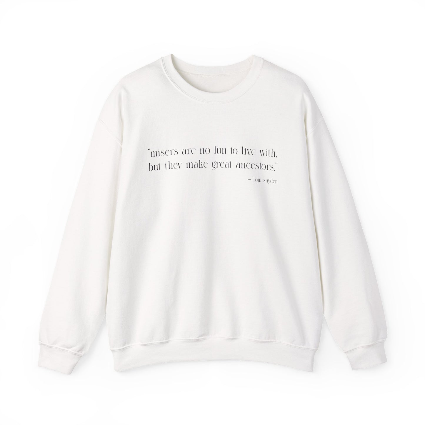 Misers are no fun to live with Sweatshirt