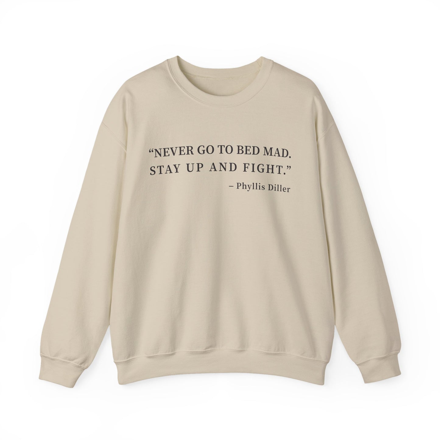Never go to bed mad Sweatshirt