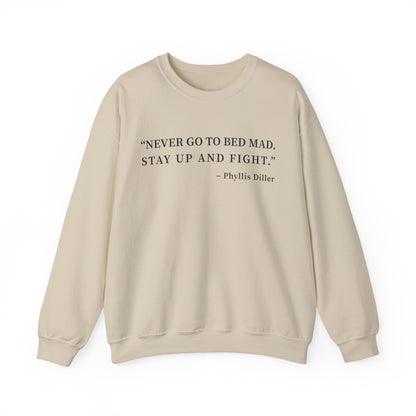 Never go to bed mad Sweatshirt