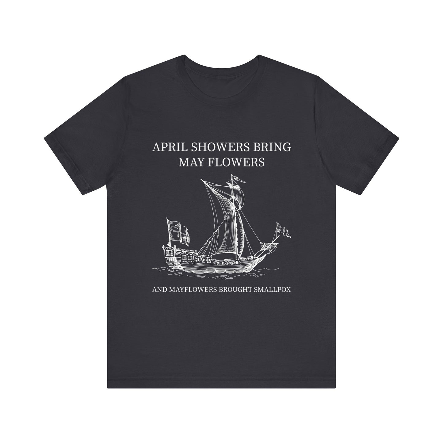 April showers bring May flowers T-Shirt