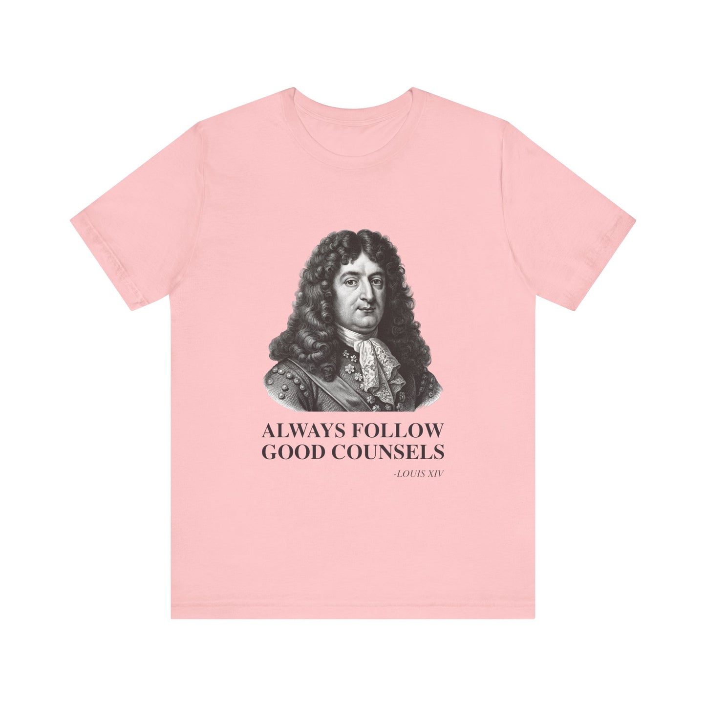 Always follow good counsels T-Shirt