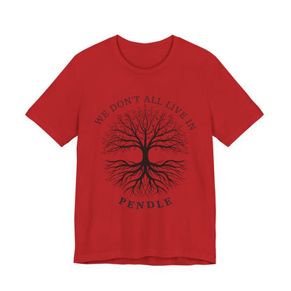 We Don’t All Live In Pendle T-Shirt