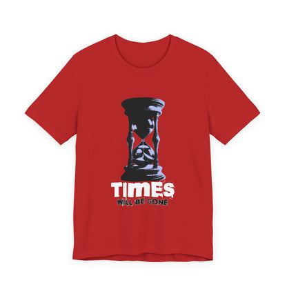 Times Will Be Gone T-Shirt