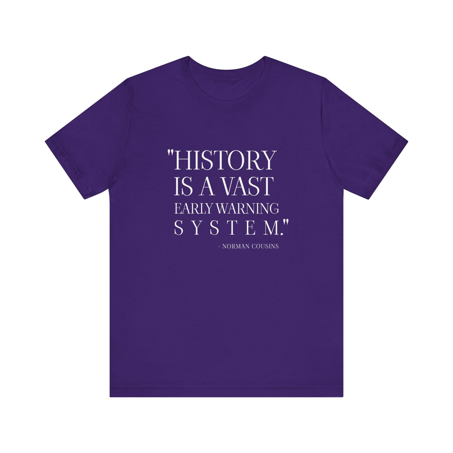 History is a vast early warning system T-Shirt