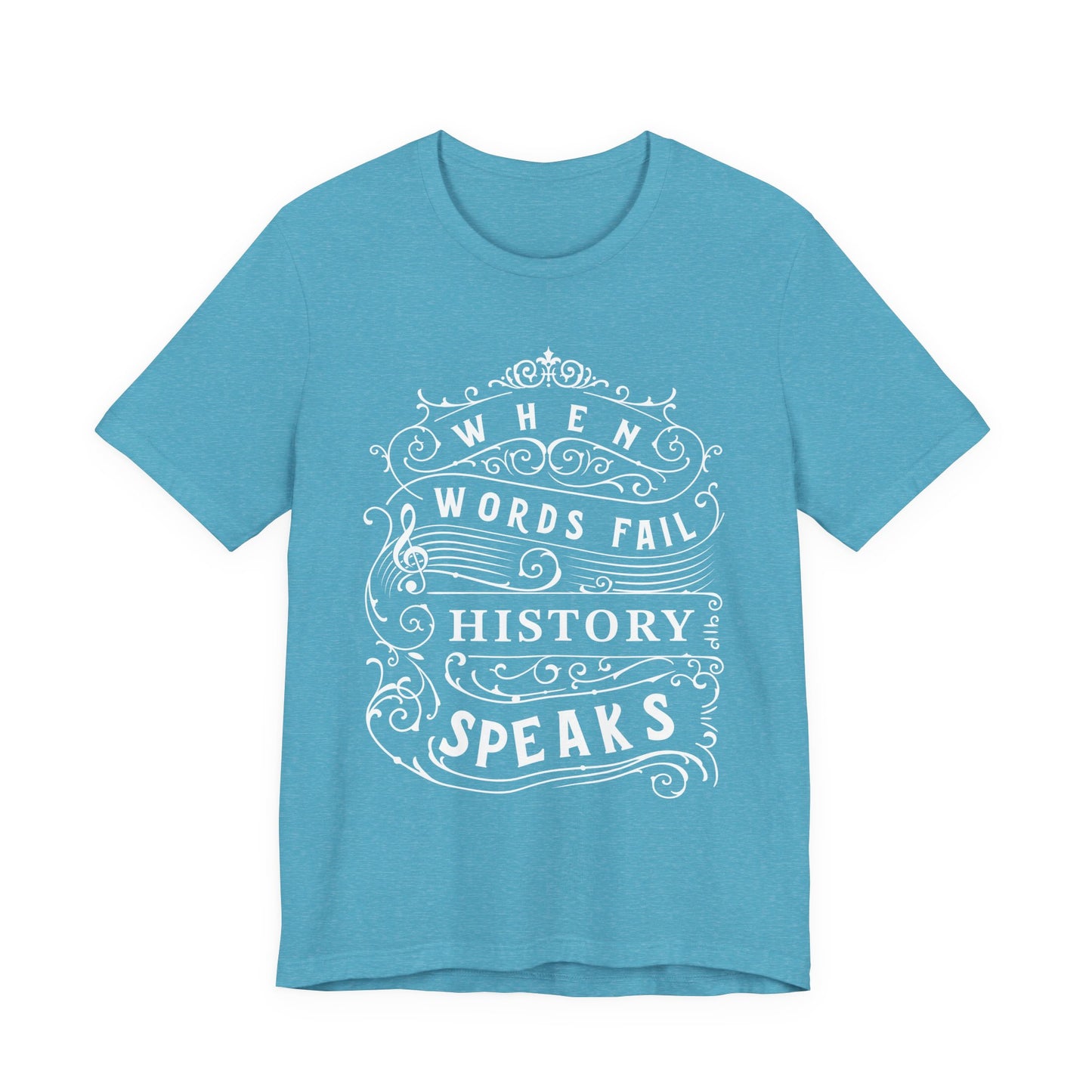 When Words Fail History Speaks T-Shirt