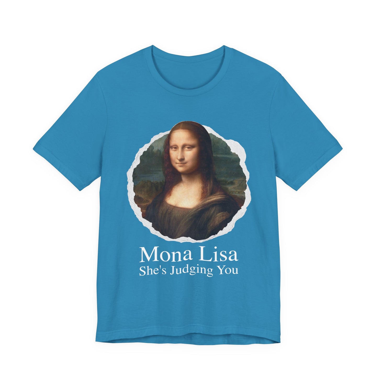 Mona Lisa She Judging you T‑Shirt