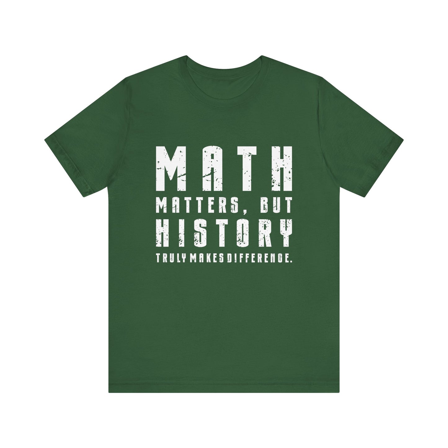 History Is What Really Counts T-Shirt
