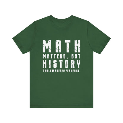 History Is What Really Counts T-Shirt