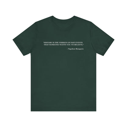 History is the version of past events T-Shirt