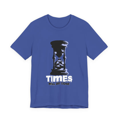 Times Will Be Gone T-Shirt