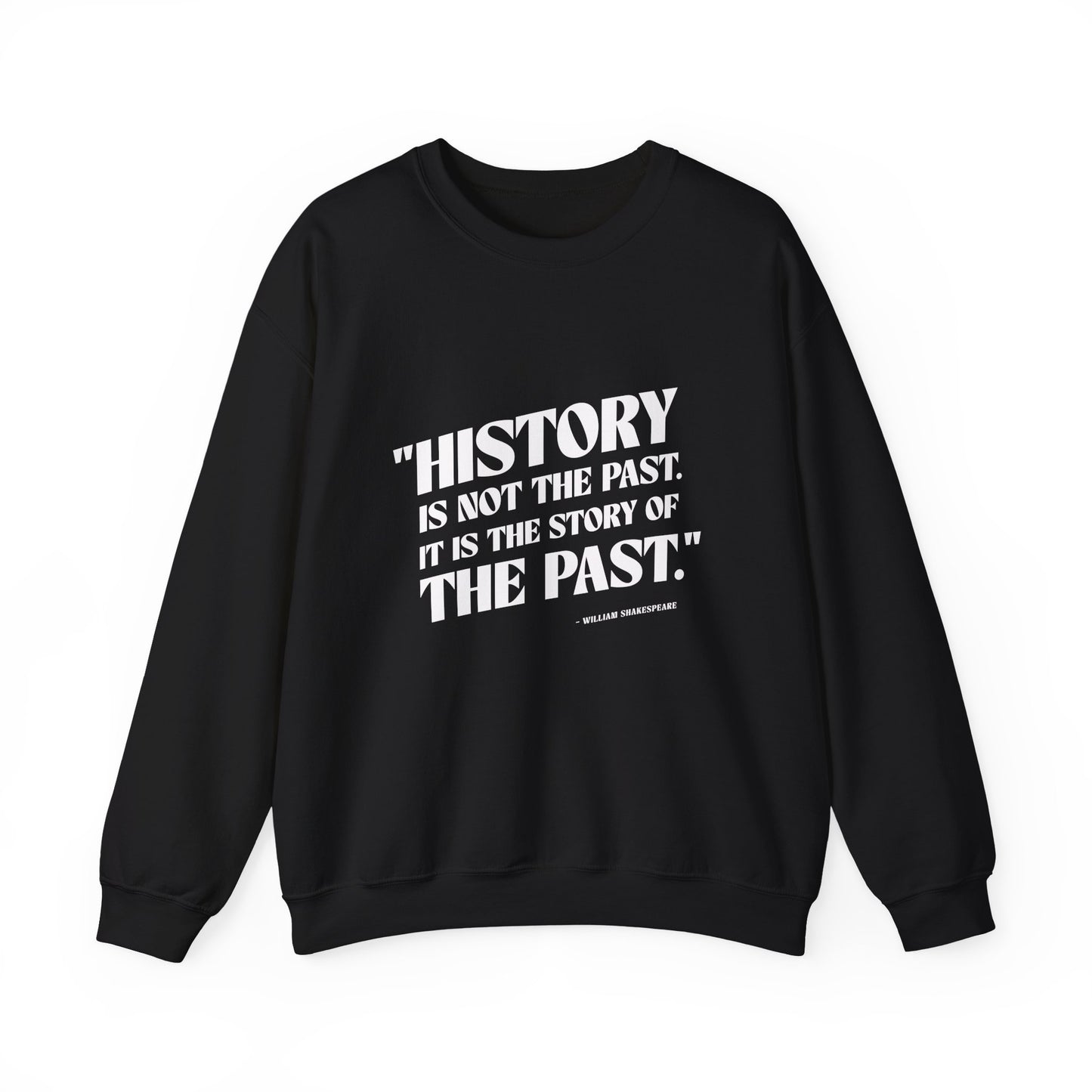 History is not the past Sweatshirt