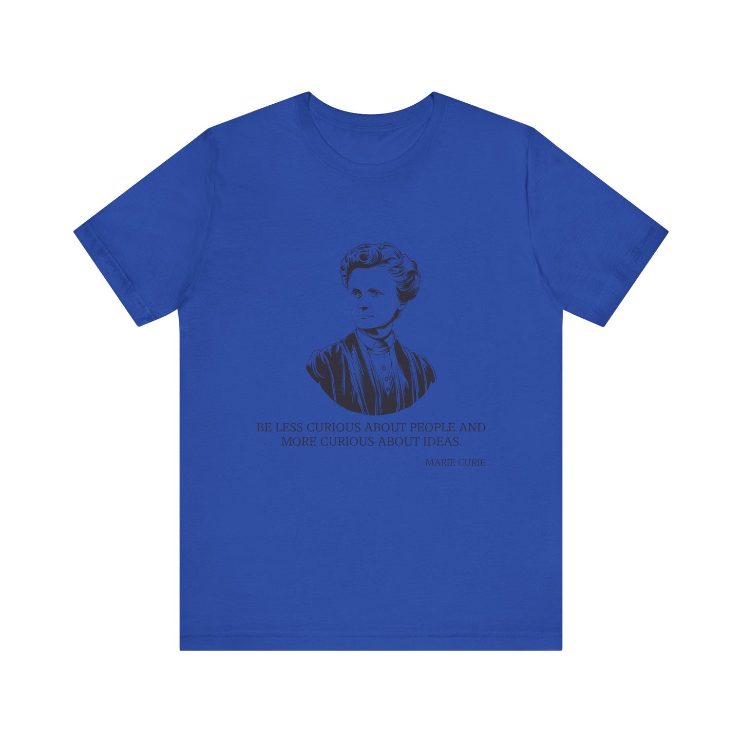 Be less curious about people, Marie Curie T-Shirt