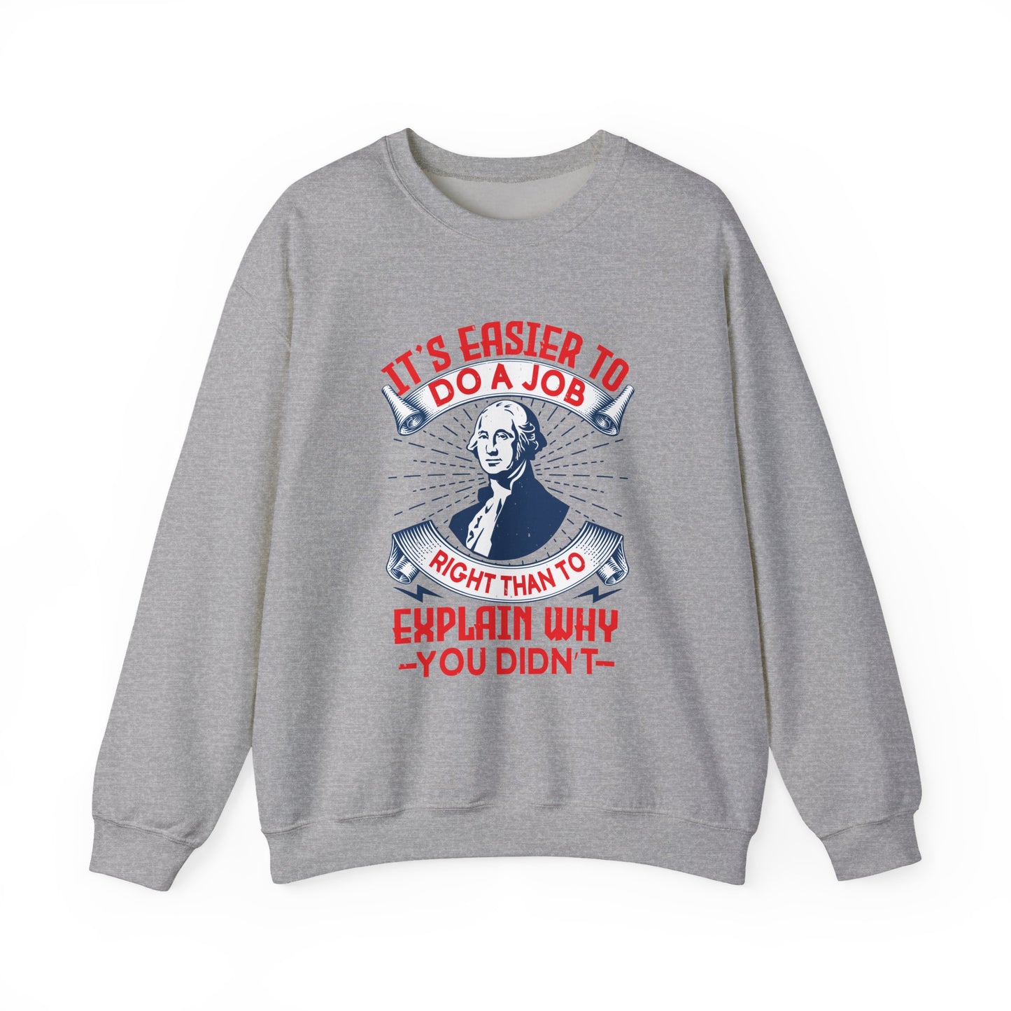 Its easier to do a job right Sweatshirts