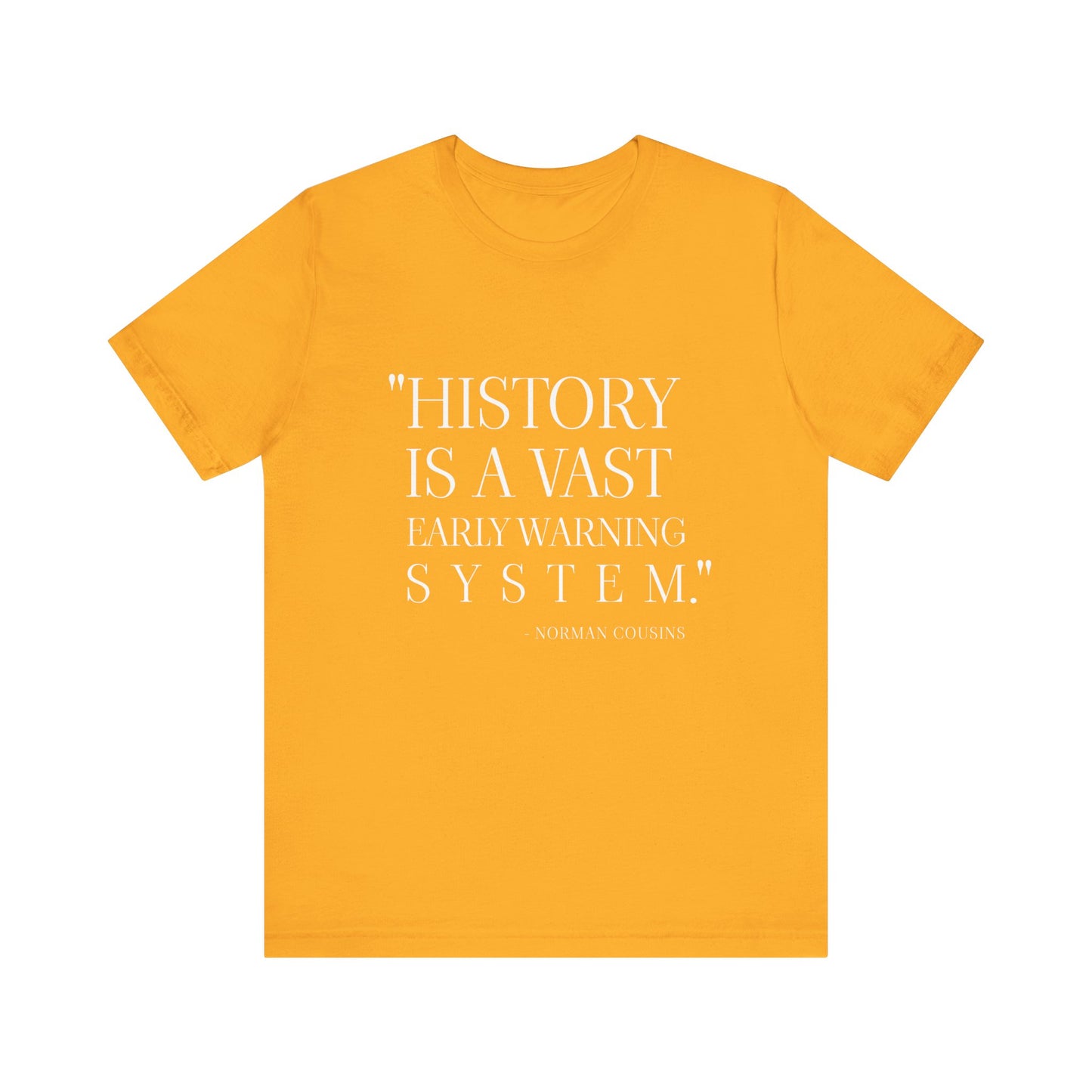 History is a vast early warning system T-Shirt