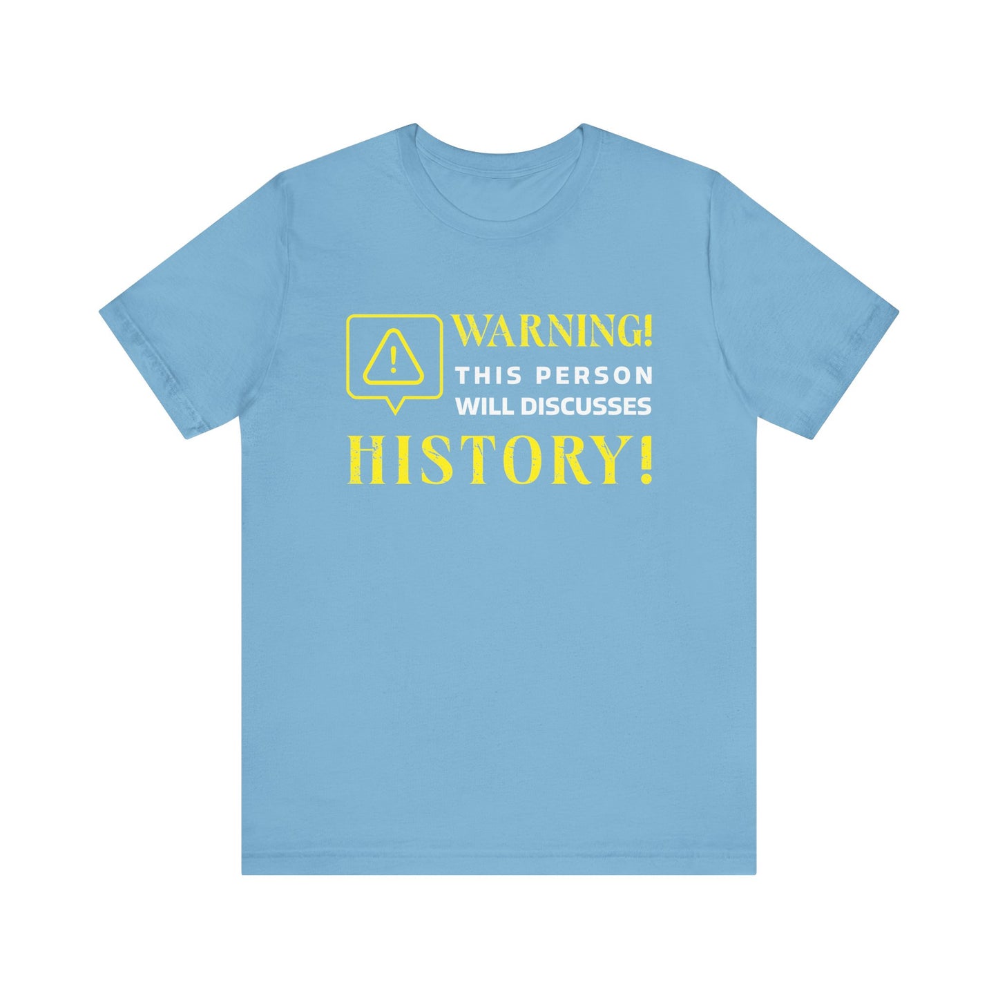 Warning Will Discusses History T-Shirt