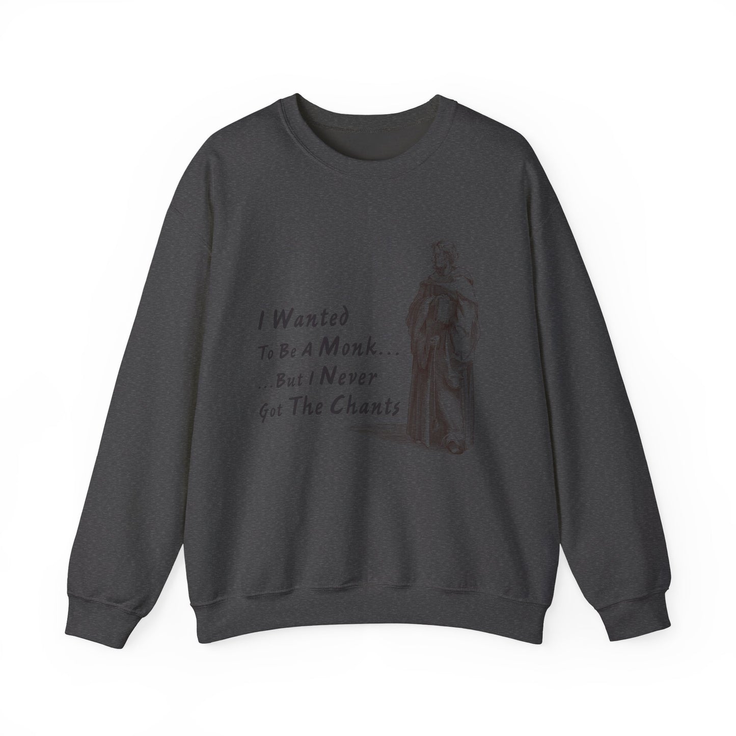 I Wanted To Be A Monk Sweatshirts
