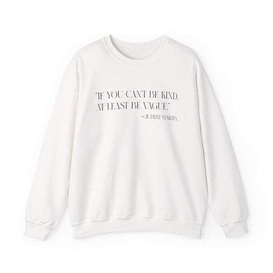 If you can’t be kind Sweatshirts