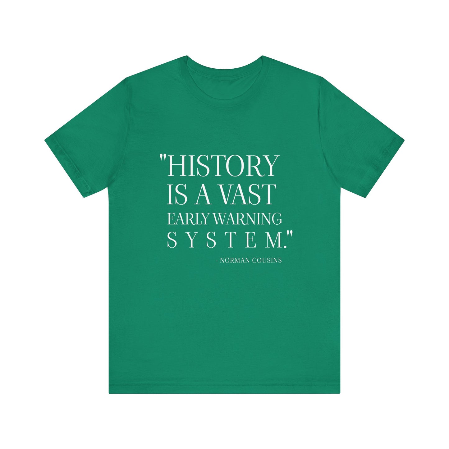 History is a vast early warning system T-Shirt