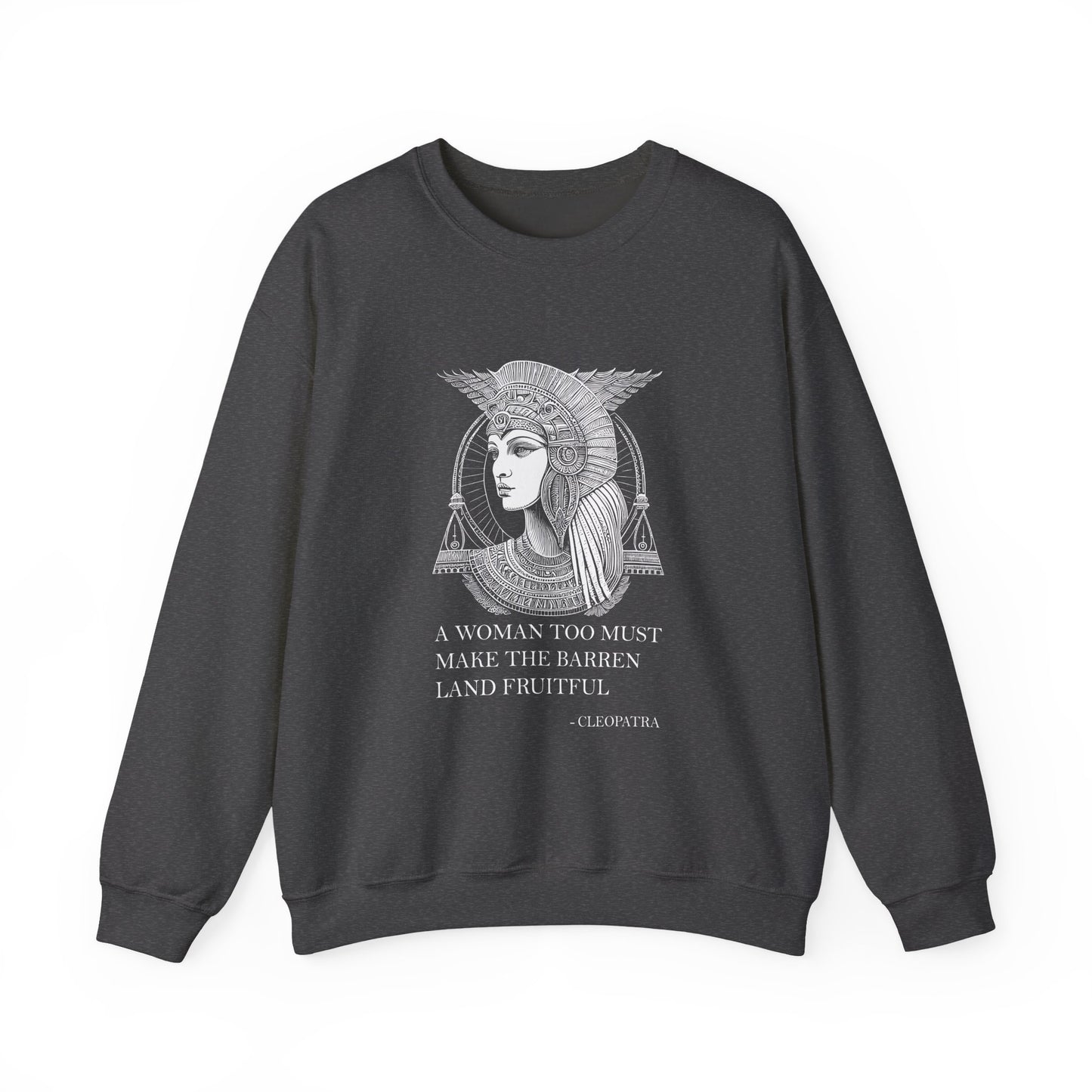 A woman too must make the barren land fruitful Sweatshirt