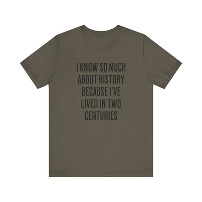I Know So Much About History T‑Shirt