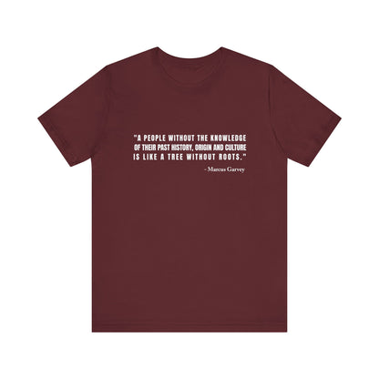 A people without the knowledge of their past his T-Shirt