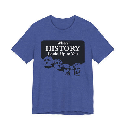 Where History Looks Up to You T-Shirt