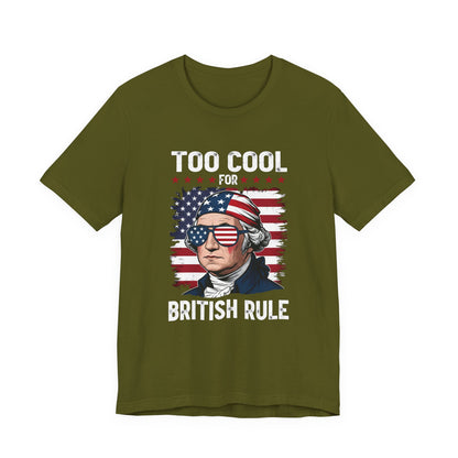 Too Cool for British Rule T-Shirt