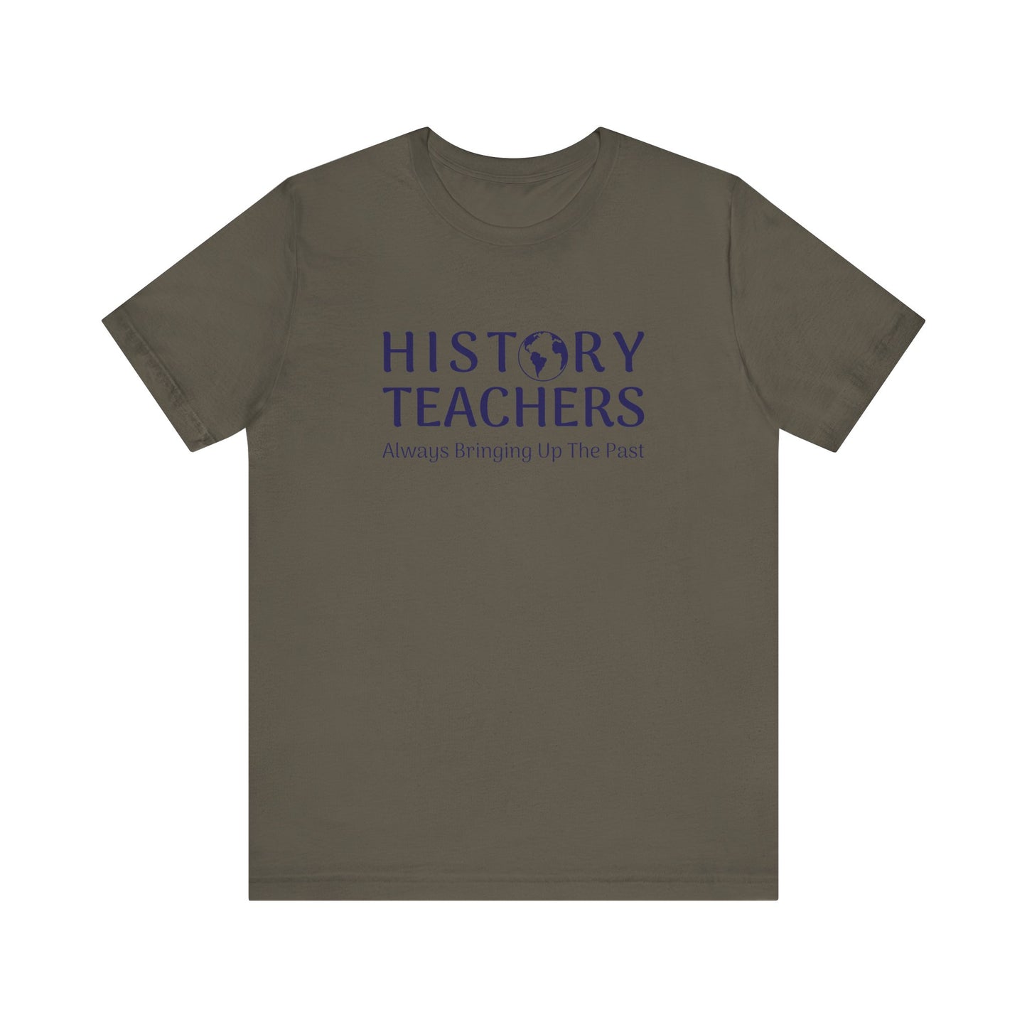 History teachers always bringing up the past T-Shirt