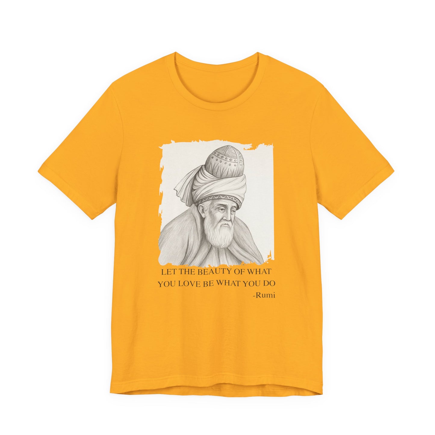 Let the beauty of what you love, Rumi T-Shirt