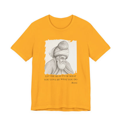 Let the beauty of what you love, Rumi T-Shirt