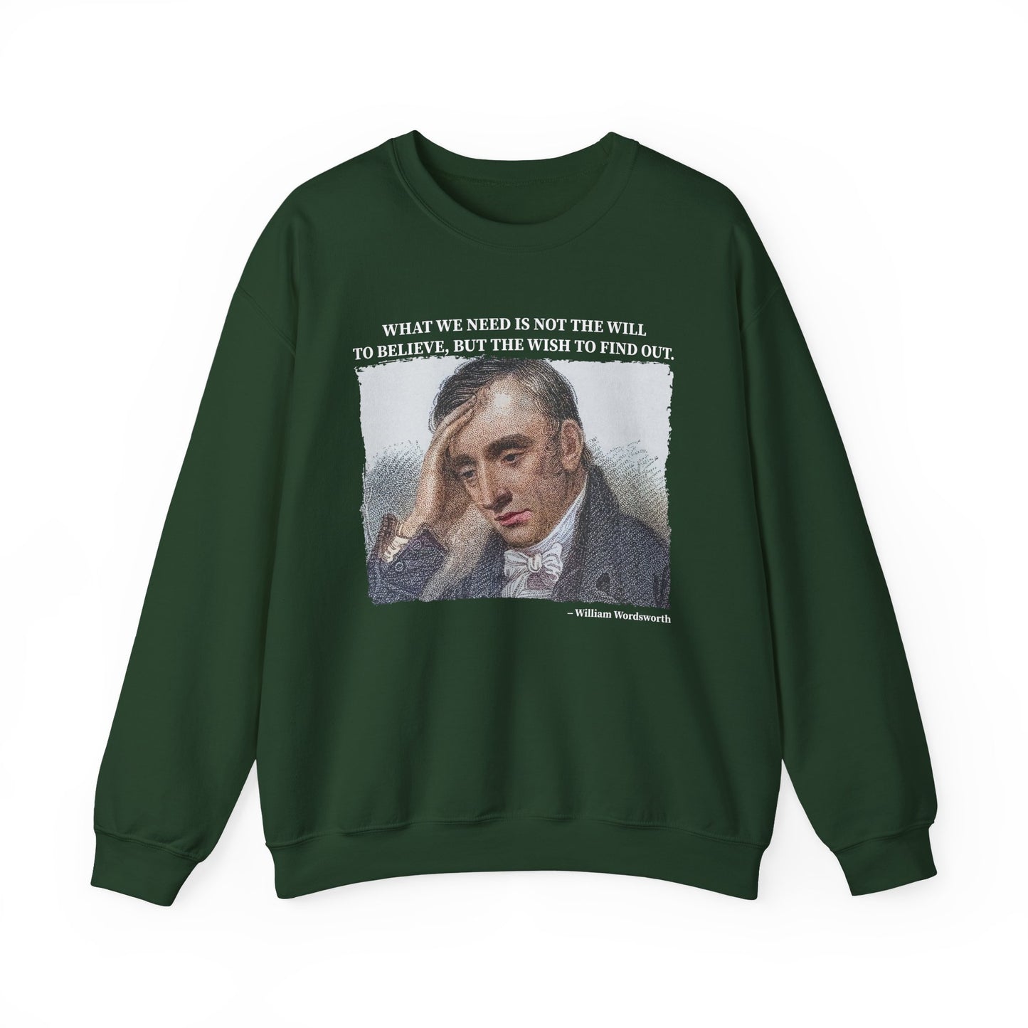 What we need is not the will to believe, William Wordsworth Sweatshirt