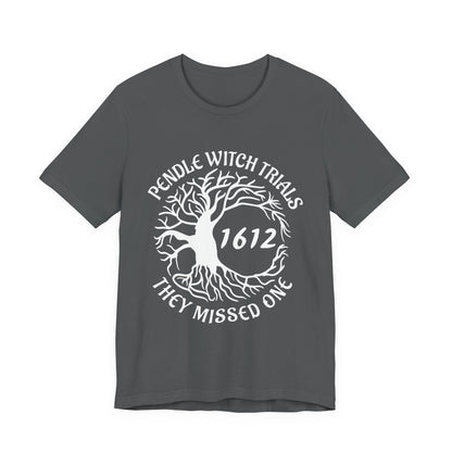 Pendle Witch Trials 1612 They Missed One T-Shirt
