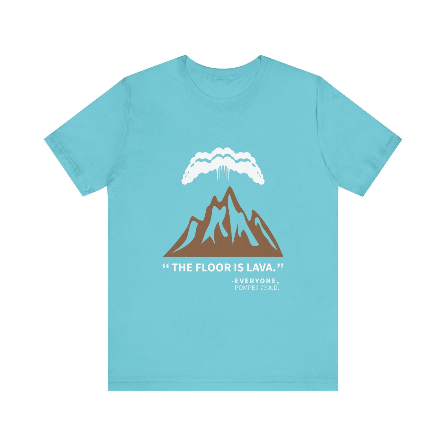 Floor Is Lava Pompeii T-Shirt