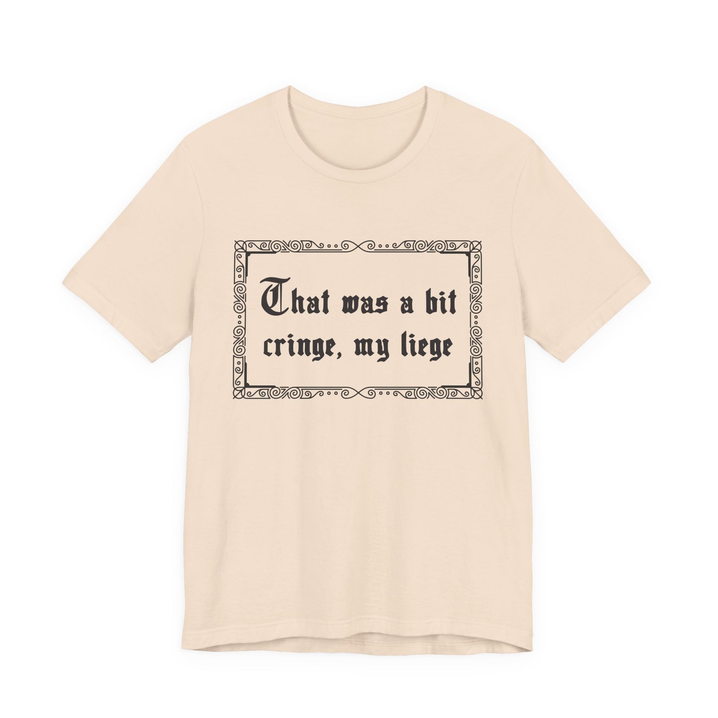 That Was a Bit Cringe, My Liege T-Shirt