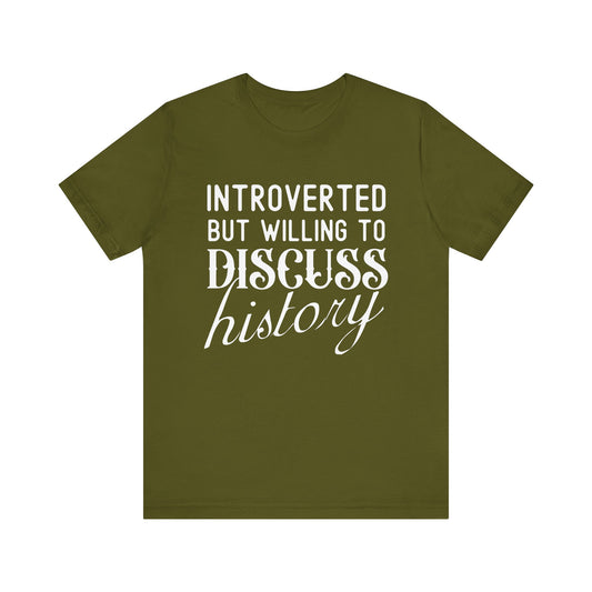 Introverted But Willing to Discuss History T-Shirt
