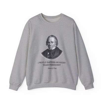 I would rather be right than President Sweatshirts