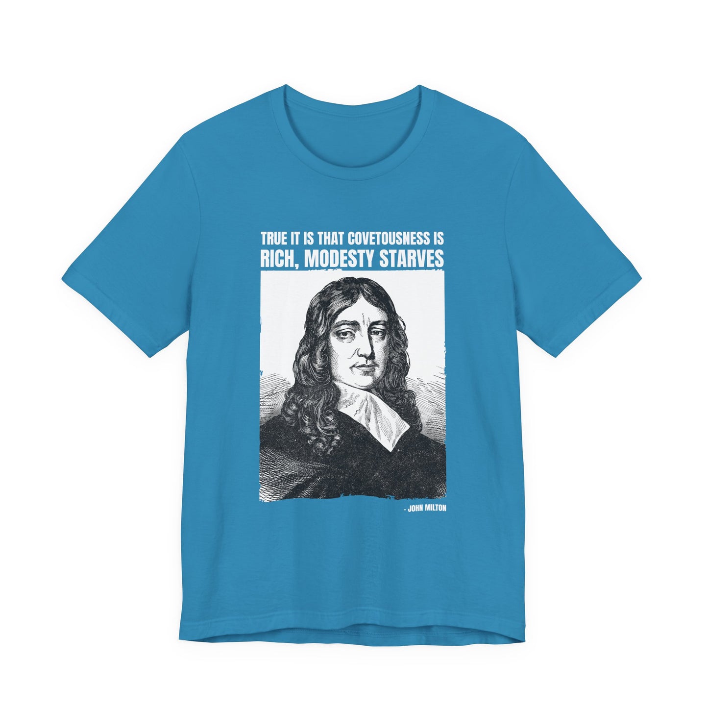 True it is that covetousness is rich, John Milton T-Shirt