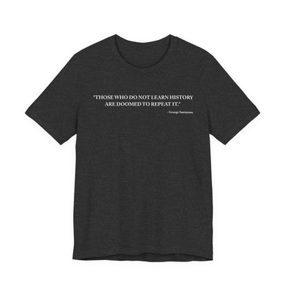 Those who do not learn history T-Shirt