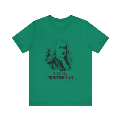 I think, therefore I am T-Shirt