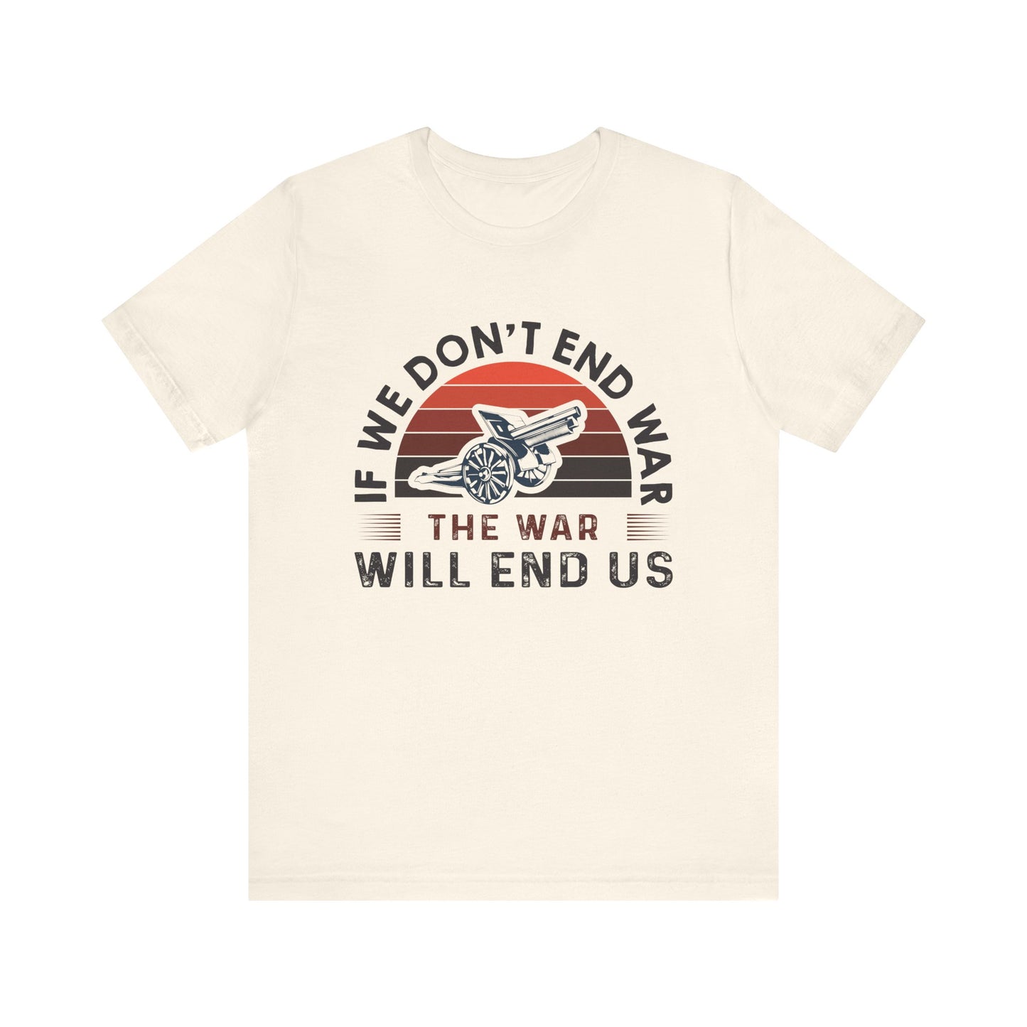 If we dont end war T-Shirt